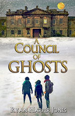 A Council of Ghosts by Ryan Harper Jones