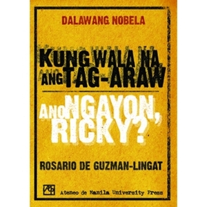 Kung Wala na ang Tag-Araw / Ano Ngayon, Ricky? by Rosario de Guzman-Lingat