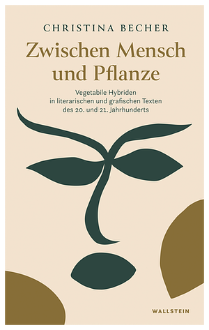 Zwischen Mensch und Pflanze: Vegetabile Hybriden in literarischen und grafischen Texten des 20. und 21. Jahrhunderts by Christina Becher