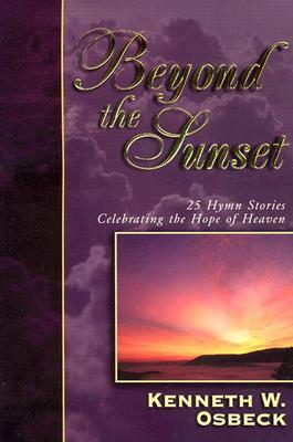 Beyond the Sunset (Book & CD) [With CD] by Kenneth W. Osbeck