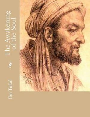 The Awakening of the Soul by Ibn Tufail