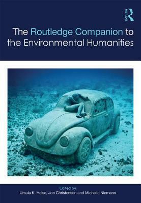 The Routledge Companion to the Environmental Humanities by 