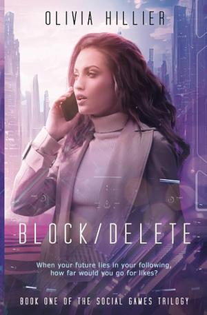 Block Delete: Book One of the Social Games Trilogy by Olivia Hillier