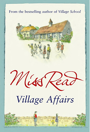 Village Affairs by Miss Read