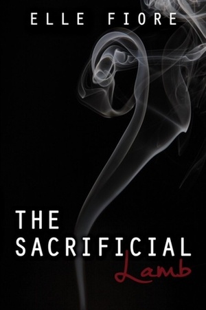 The Sacrificial Lamb by Elle Fiore