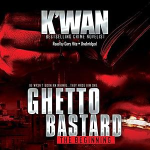 Ghetto Bastard: The Beginning, Animal Prequel  by K'wan