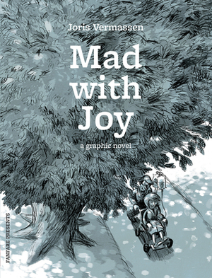 Mad with Joy: A Graphic Novel by Joris Vermassen