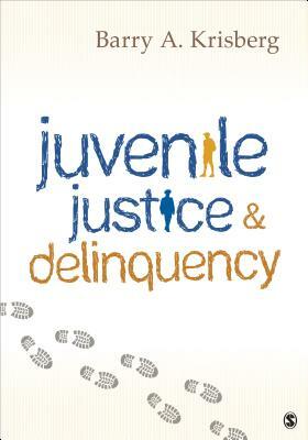 Juvenile Justice and Delinquency by Barry A. Krisberg