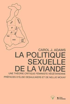 La politique sexuelle de la viande: une théorie critique féministe végétarienne by Carol J. Adams