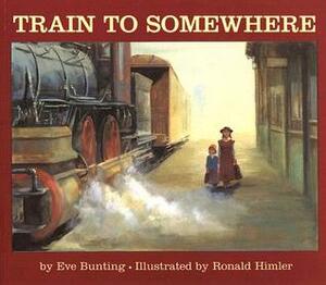 Train to Somewhere by Eve Bunting, Ronald Himler