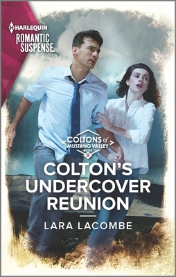 Colton's Undercover Reunion by Lara Lacombe