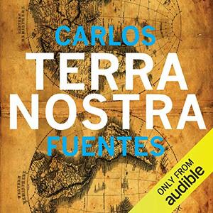 Terra Nostra by Carlos Fuentes