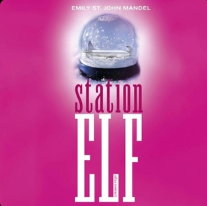 Station Elf by Emily St. John Mandel