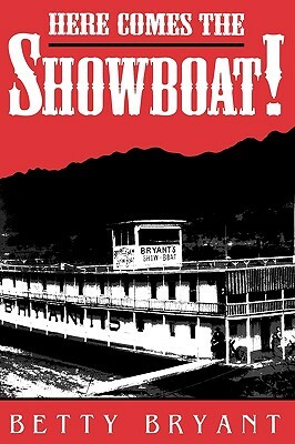 Here Comes the Showboat! by Betty Bryant