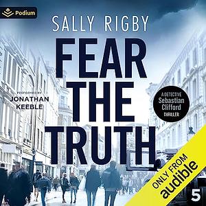 Fear the Truth by Sally Rigby