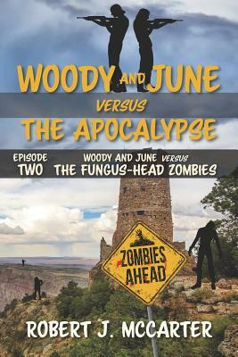 Woody and June versus the Fungus-Head Zombies by Robert J. McCarter