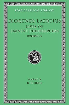 Lives of Eminent Philosophers, Vol 1, Books 1-5 by Diogenes Laërtius, Robert Drew Hicks