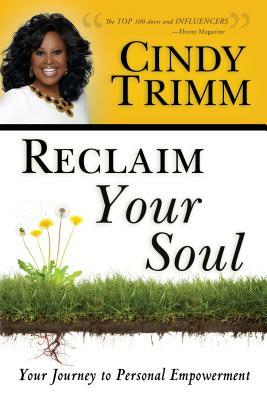 Reclaim Your Soul: Your Journey to Personal Empowerment by Cindy Trimm