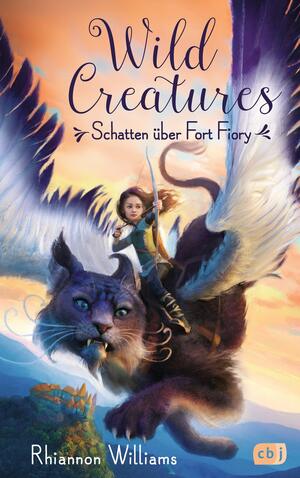 Wild Creatures - Schatten über Fort Fiory by Rhiannon Williams