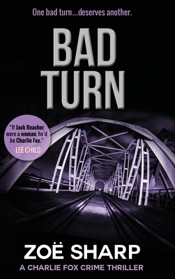Bad Turn: #13: Charlie Fox Crime Mystery Thriller Series by Zoë Sharp