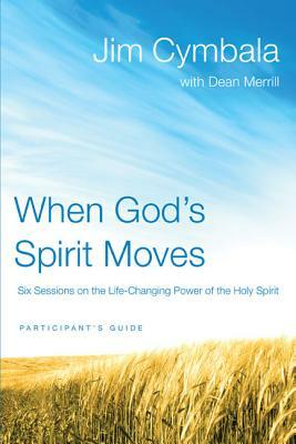 When God's Spirit Moves: Six Sessions on the Life-Changing Power of the Holy Spirit by Jim Cymbala