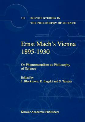 Ernst Mach's Vienna 1895-1930: Or Phenomenalism as Philosophy of Science by 