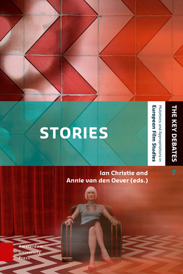 Stories: Screen Narrative in the Digital Era by Ian Christie, Annie van den Oever