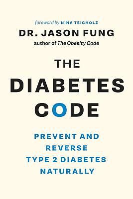 The Diabetes Code: Prevent and Reverse Type 2 Diabetes Naturally by Jason Fung