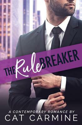 The Rule Breaker by Cat Carmine