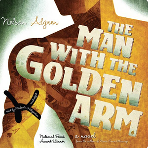 The Man with the Golden Arm by Nelson Algren