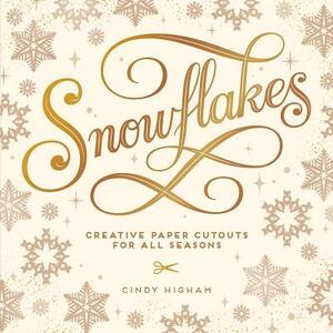 Snowflakes: Creative Paper Cutouts for All Seasons by Cindy Higham