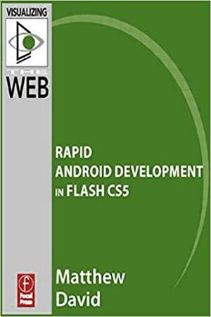 Flash Mobile: Rapid Android Development in Flash CS5 by Matthew David