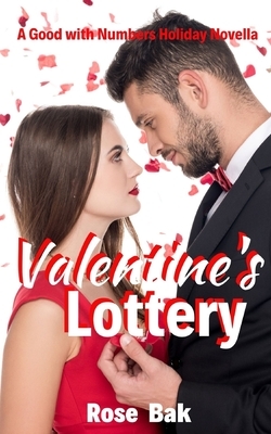 Valentine's Lottery: A Good with Numbers Holiday Novella by Rose Bak