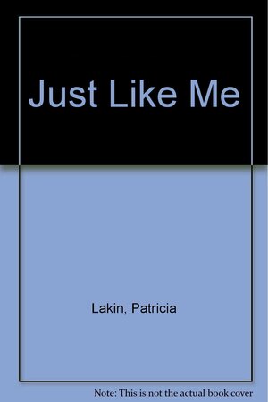 Just Like Me by Patricia Lakin