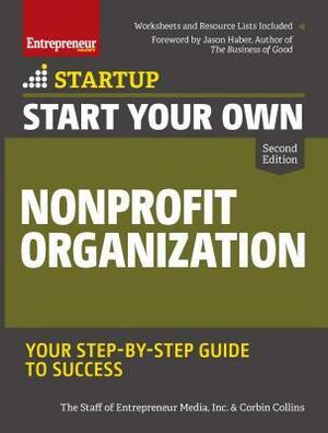 Start Your Own Nonprofit Organization: Your Step-By-Step Guide to Success by Corbin Collins, The Staff of Entrepreneur Media