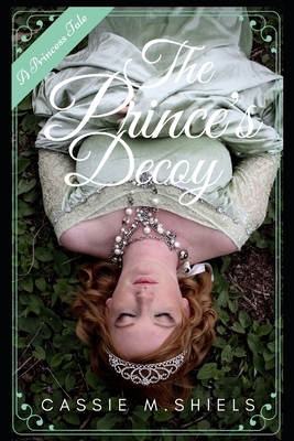 The Prince's Decoy by Cassie M. Shiels