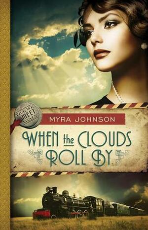 When the Clouds Roll By by Myra Johnson