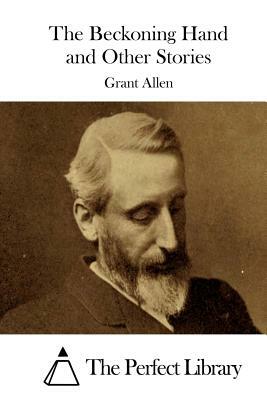 The Beckoning Hand and Other Stories by Grant Allen