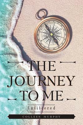 The Journey to Me by Colleen Murphy