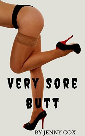 Very Sore Butt by Jenny Cox