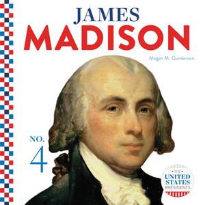 James Madison by Megan M. Gunderson