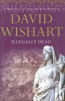Illegally Dead by David Wishart