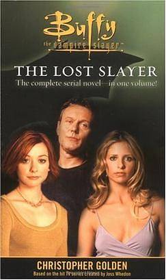 Buffy the Vampire Slayer: The Lost Slayer by Christopher Golden, Joss Whedon