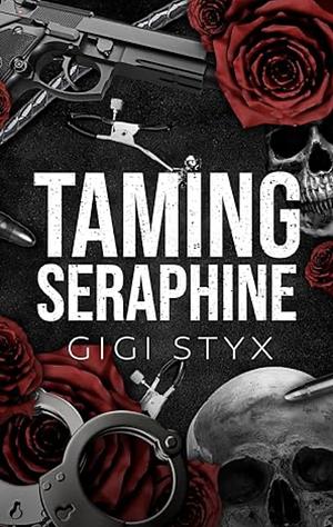 Taming Seraphine by Gigi Styx