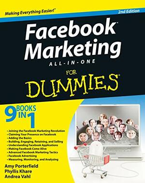 Facebook Marketing all in one for Dummies by Amy Porterfield, Andrea Vahl, Phyllis Khare