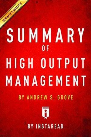 Summary of High Output Management: by Andrew S. Grove| Includes Analysis by Instaread Summaries