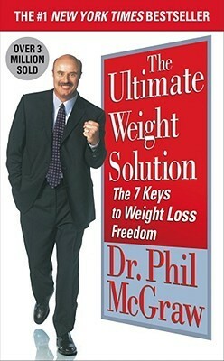 The Ultimate Weight Solution: The 7 Keys to Weight Loss Freedom by Phillip C. McGraw