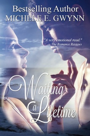 Waiting a Lifetime by Michele E. Gwynn