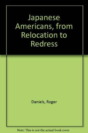 Japanese Americans, from Relocation to Redress by Roger Daniels, Harry H. Kitano, Sandra C. Taylor