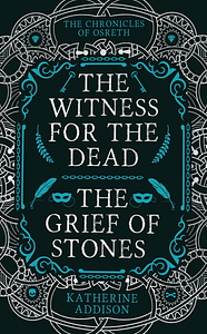 The Witness For The Dead and The Grief Of Stones Omnibus by Katherine Addison